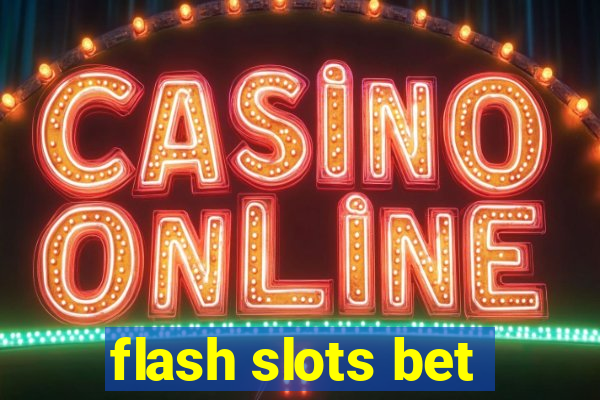 flash slots bet